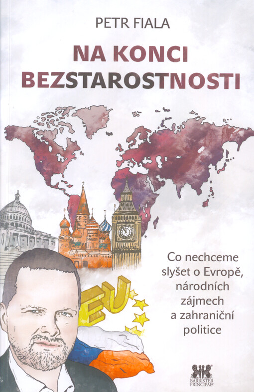 Na konci bezstarostnosti : co nechceme slyšet o Evropě, národních zájmech a zahraniční politice
