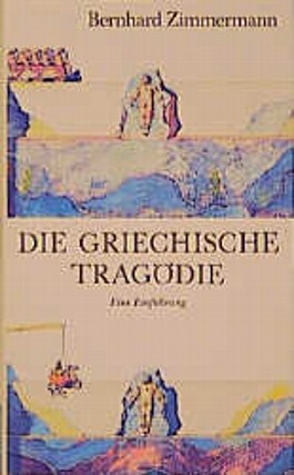 Die griechische Tragödie : eine Einführung   