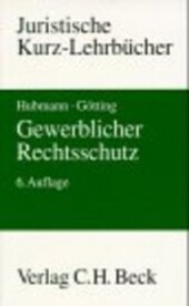Gewerblicher Rechtsschutz: (Patent-, Gebrauchsmuster-, Geschmacksmuster-, Marken- und Wettbewerbsrecht) : ein Studienbuch (Juristische Kurz-Lehrbucher) (German Edition)