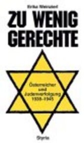 Zu wenig Gerechte: Osterreicher und Judenverfolgung 1938-1945 (German Edition)