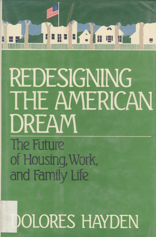 Redesigning the American dream : the future of housing, work, and family life   