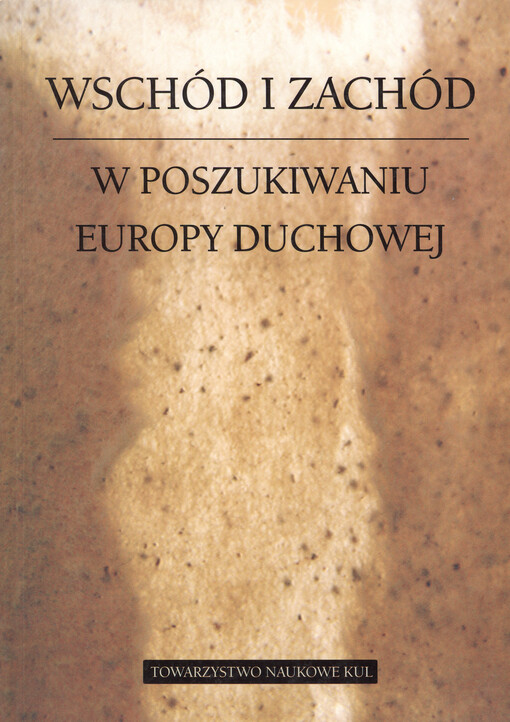 Wschód i zachód : w poszukiwaniu Europy duchowej ;   