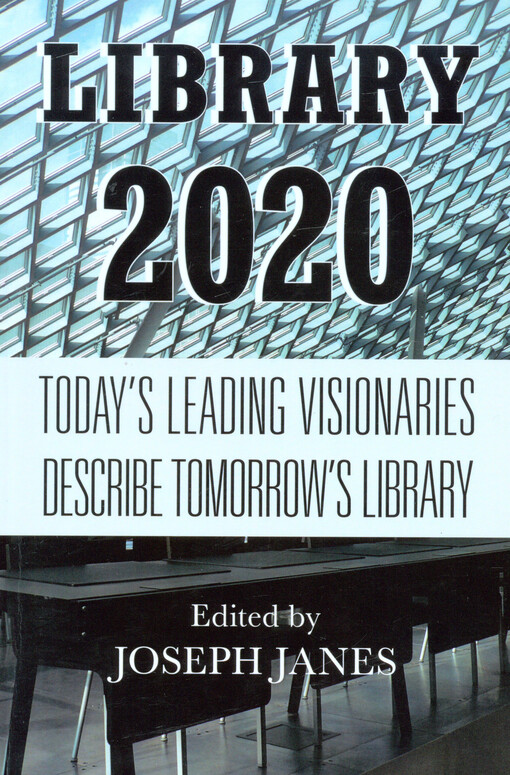 Library 2020 :today's leading visionaries describe tomorrow's library
