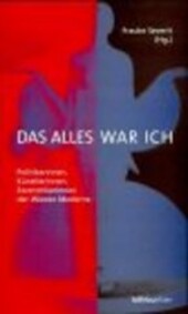 Das alles war ich: Politikerinnen, Kunstlerinnen, Exzentrikerinnen der Wiener Moderne (German Edition)