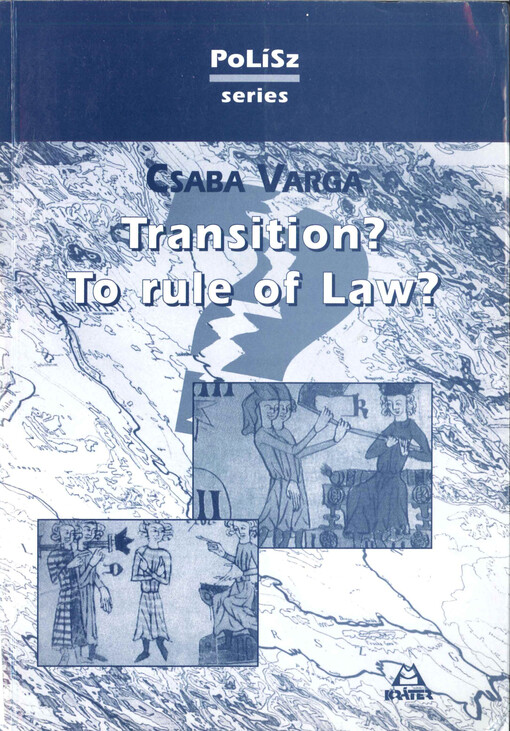 Transition? To rule of Law :Constitutionalism and Transitional Justice Challenged in Central & Eastern Europe