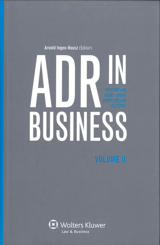 ADR in business :practice and issues across countries and cultures.Volume II