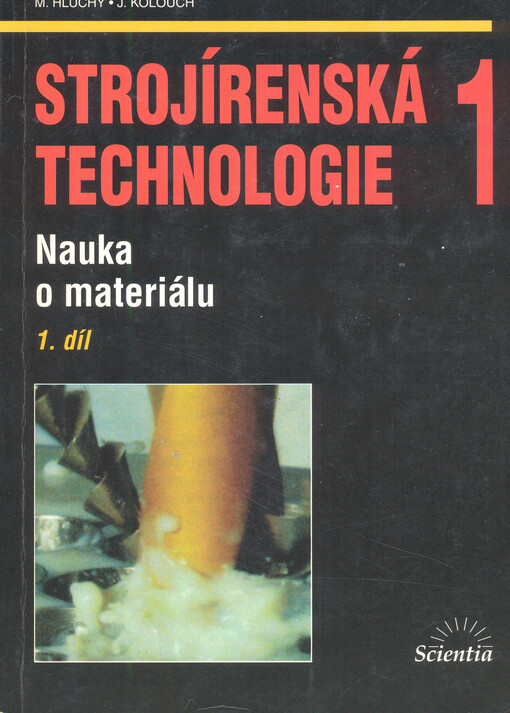 Strojírenská technologie 1. 1. díl, Nauka o materiálu.