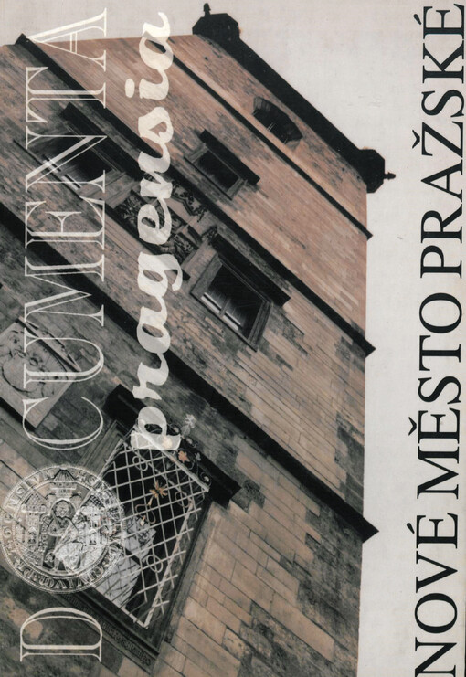 Documenta Pragensia: Nové město pražské ve 14.-20. století : sborník referátů a diskusních příspěvků ze 16. vědeckého zasedání Archivu hlavního města Prahy