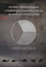 Historie československého a českého vrtulníkového letectva od roku 1945 po současnost