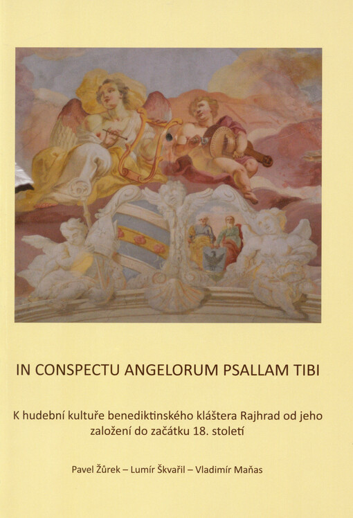 In conspectu angelorum psallam tibi: k hudební kultuře benediktinského kláštera Rajhrad od jeho založení do začátku 18. století