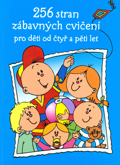 256 stran zábavných cvičení pro děti od čtyř a pěti let    