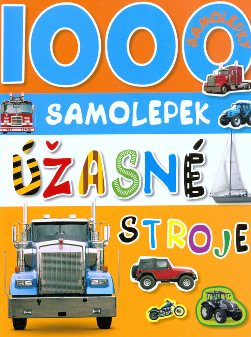 1000 samolepek - Úžasné stroje