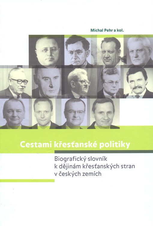 Cestami křesťanské politiky: biografický slovník k dějinám křesťanských stran v českých zemích