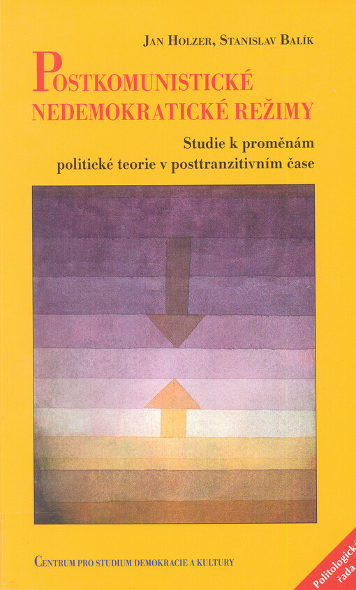 Postkomunistické nedemokratické režimy: studie k proměnám politické teorie v posttranzitivním čase