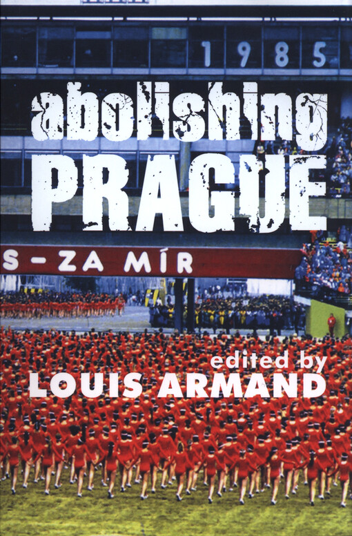Abolishing Prague : essays & interventions   