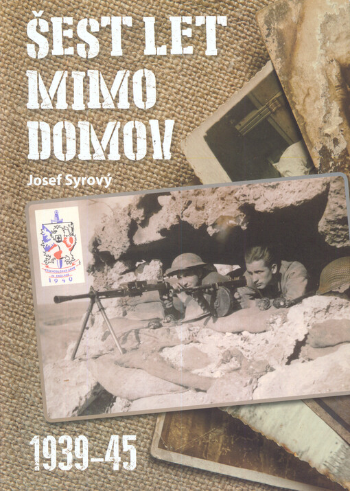 Šest let mimo domov :1939-45