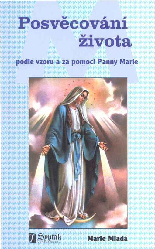 Posvěcování života :podle vzoru a za pomoci Panny Marie