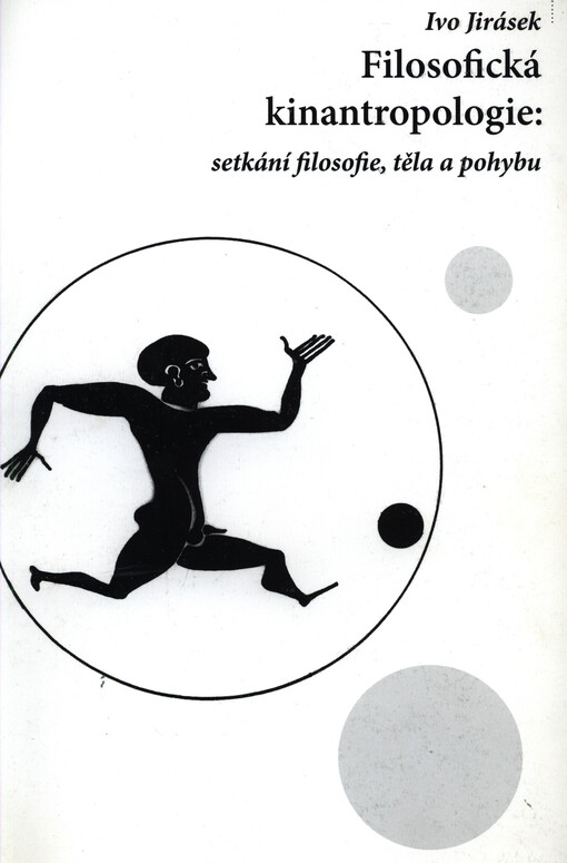 Filosofická kinantropologie: setkání filosofie, těla a pohybu