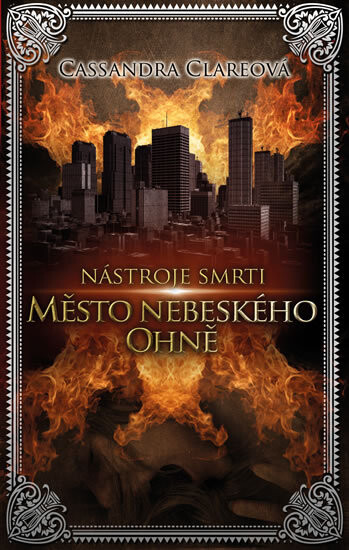 Nástroje smrti.VI.,Město nebeského ohně, Vyd. 1.