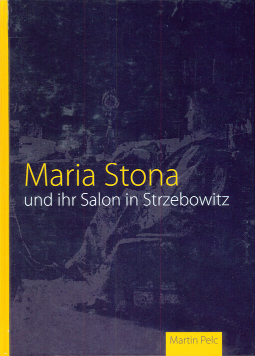 Maria Stona und ihr Salon in Strzebowitz : Kultur am Rande der Monarchie, der Republik und des Kanons   