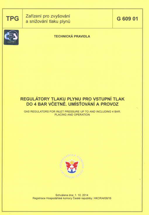 Regulátory tlaku plynu pro vstupní tlak do 4 bar včetně - umísťování a provoz =Gas regulators for inlet pressure up to and including 4 bar - placing and operation : TPG G 609 01 : schválena dne 1.10.2014