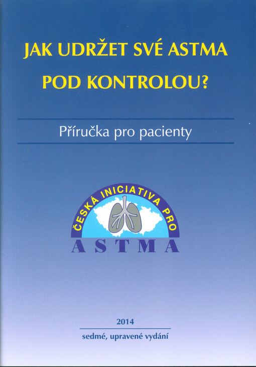 Jak udržet své astma pod kontrolou? :příručka pro pacienty