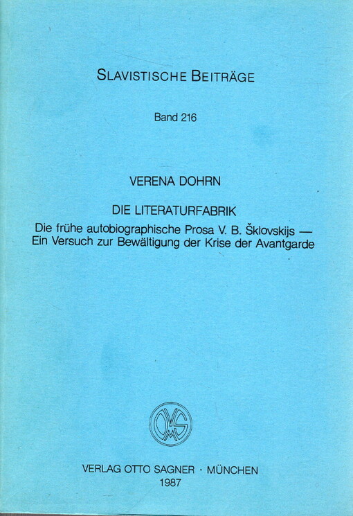 Die Literaturfabrik : die frühe autobiographische Prosa V.B. Šklovskijs - ein Versuch zut Bewältigung der Krise der Avantgarde   