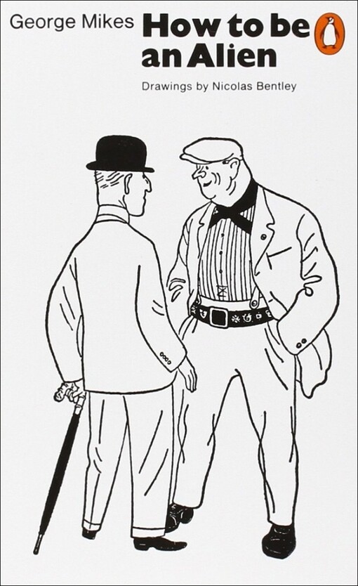 How to be an alien : a handbook for beginners and advanced pupils