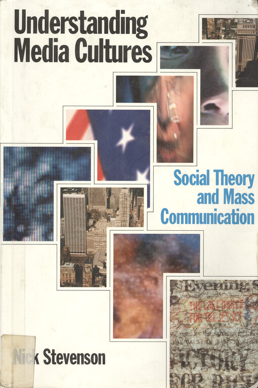 Understanding media cultures : social theory and mass communication   