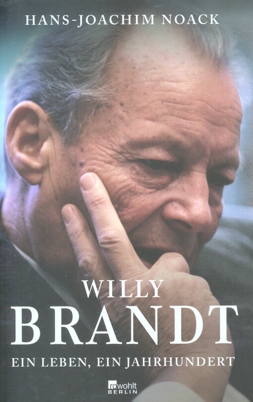 Willy Brandt : ein Leben, ein Jahrhundert   