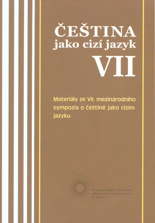 Čeština jako cizí jazyk VII :materiály ze VII. mezinárodního sympozia o češtině jako cizím jazyku