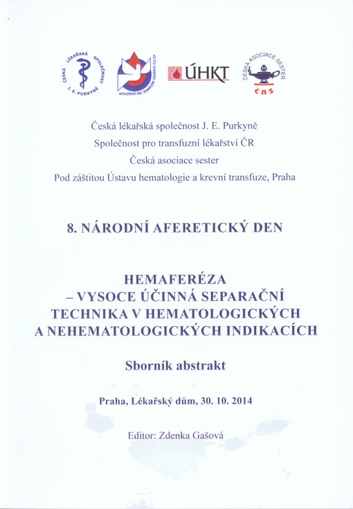 8. národní aferetický den : hemaferéza - vysoce účinná separační technika v hematologických a nehematologických indikacích : sborník abstrakt : Praha, 30.10.2014   