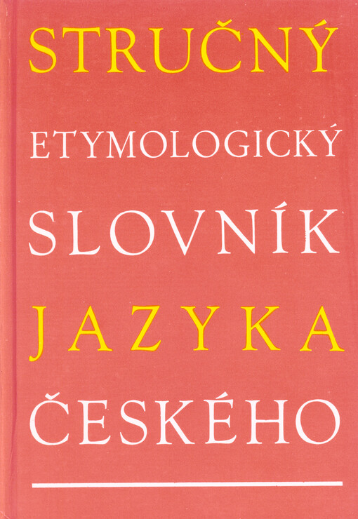 Stručný etymologický slovník jazyka českého se zvláštním zřetelem k slovům kulturním a cizím, 4. vyd.