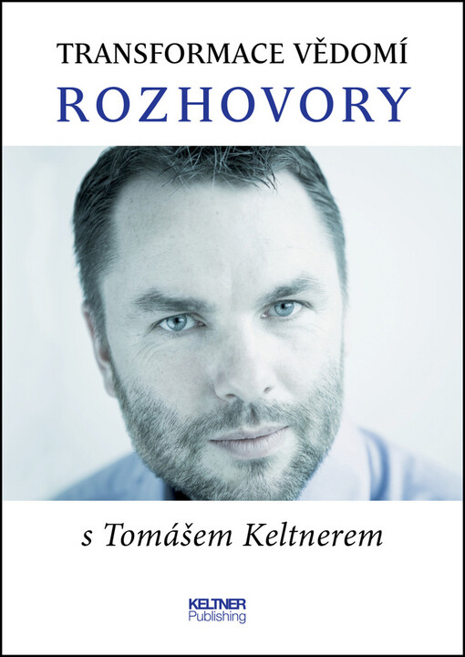 Transformace vědomí - Rozhovory s Tomášem Keltnerem
