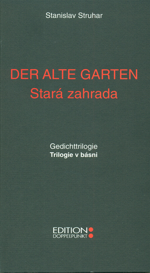Der alte Garten :Gedichttrilogie = Stará zahrada : trilogie v básni