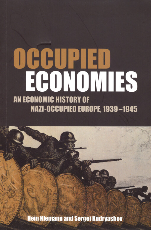 Occupied economies :an economic history of Nazi-occupied Europe, 1939-1945