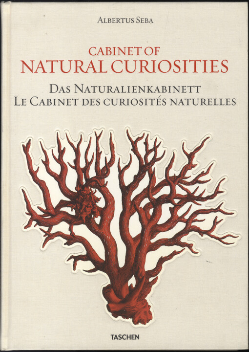 Cabinet of natural curiosities : locupletissimi rerum naturalium thesauri 1734-1765 = Das Naturalienkabinett = Le Cabinet des curiosités naturelles   