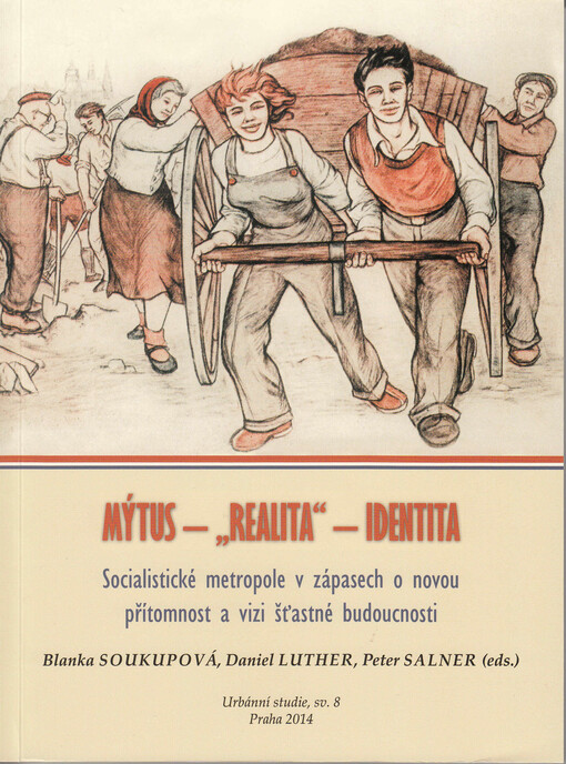 Socialistické metropole v zápasech o novou přítomnost a vizi šťastné budoucnosti