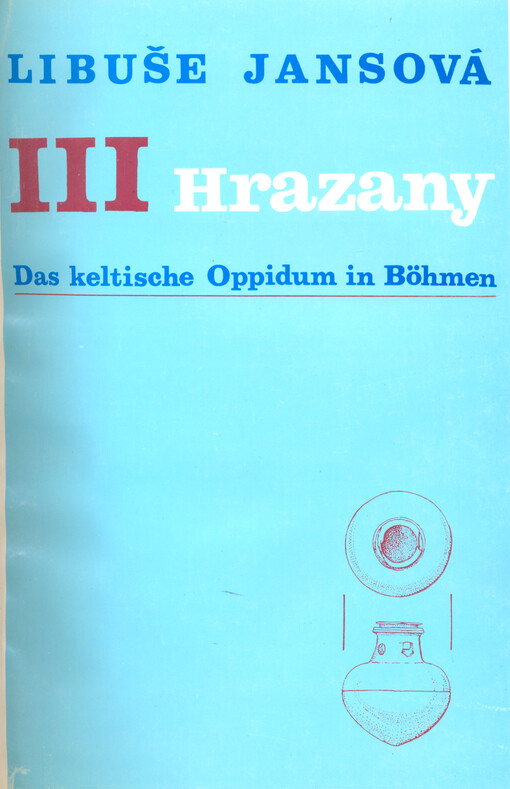 Hrazany : das keltische Oppidum in Böhmen. Band III, Die Besiedlung der Abhänge der Červenka = [keltské oppidum v Čechách. Díl III, Osídlení svahů Červenky]