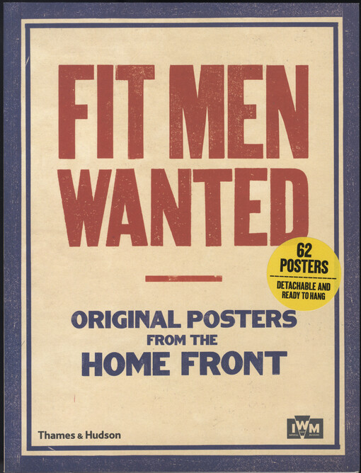 Fit men wanted :original posters from the home front