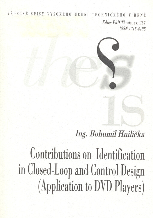 Contributions on identification in closed-loop and control design (application to DVD players) = Identifikace v uzavřené smyčce a řídicí algoritmy s aplikací na DVD přehrávače : short version of Ph.D. Thesis