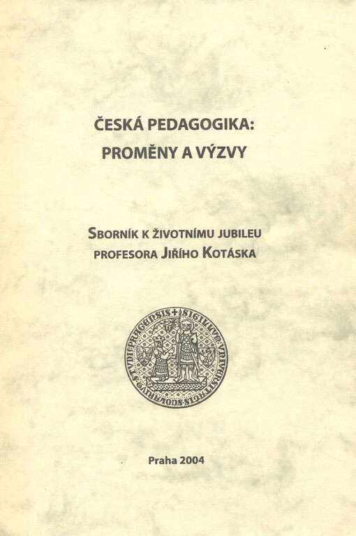 Česká pedagogika: proměny a výzvy : sborník k životnímu jubileu profesora Jiřího Kotáska   