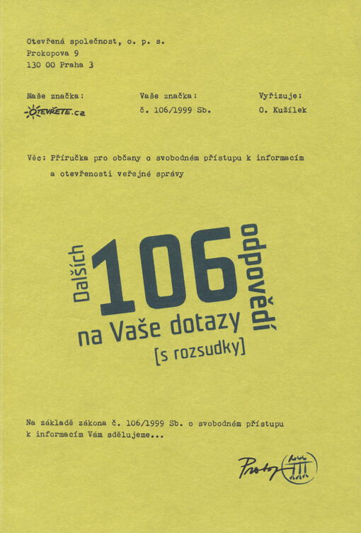 Dalších 106 odpovědí na Vaše dotazy: (s rozsudky) : příručka pro občany o svobodném přístupu k informacím a otevřenosti veřejné správy