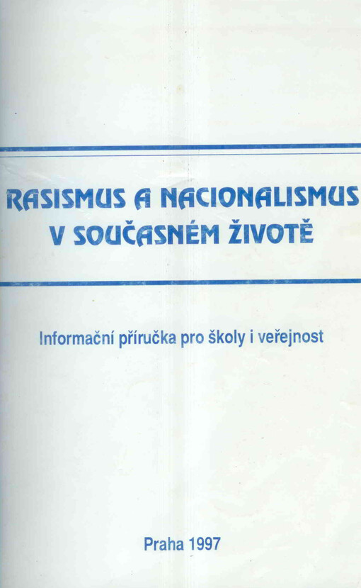 Rasismus a nacionalismus v současném životě : informační příručka pro školy i veřejnost   