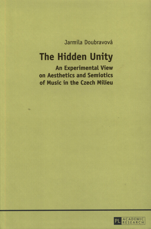 The hidden unity : an experimental view on aesthetics and semiotics of music in the Czech milieu   