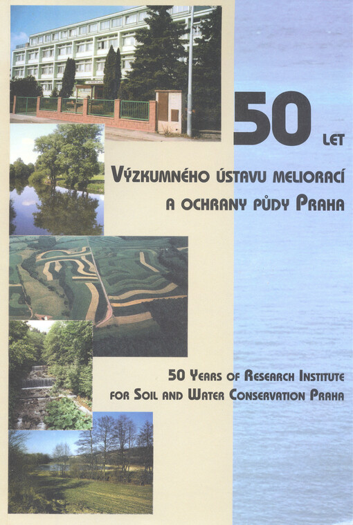 50 let Výzkumného ústavu meliorací a ochrany půdy Praha =: 50 years of Research Institute for Soil and Water Conservation Praha