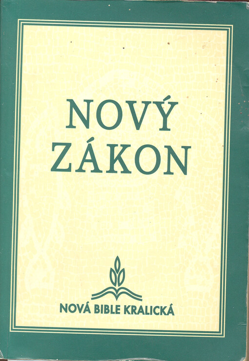 Nový Zákon Našeho Pána a Spasitele Ježíše Krista :Nová Bible kralická