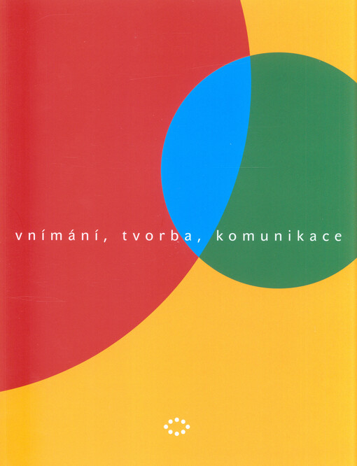 Vnímání, tvorba, komunikace
