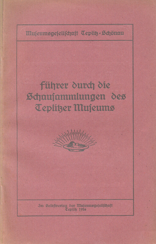 Führer durch die Schausammlungen des Teplitzer Museums