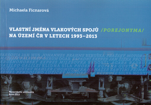 Vlastní jména vlakových spojů (porejonyma) na území ČR v letech 1993–2013